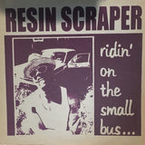 Resin Scraper 🇨🇦 – Ridin' On The Small Bus (LP)