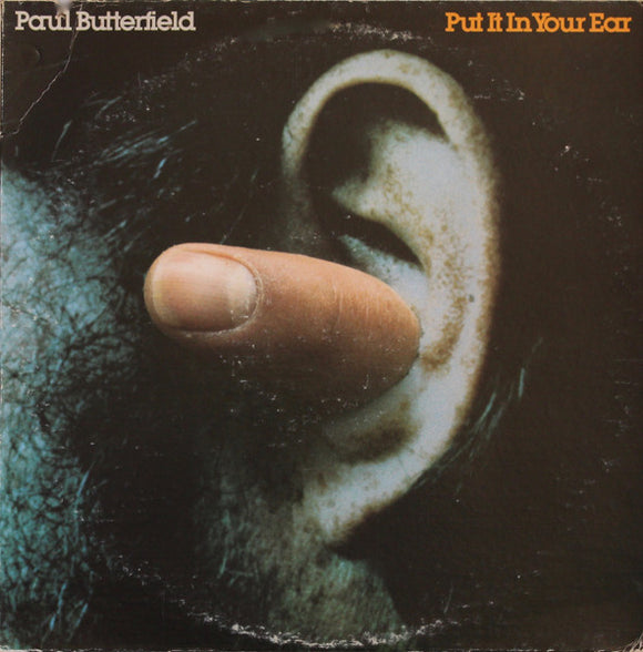 Paul Butterfield – Put It In Your Ear (LP)