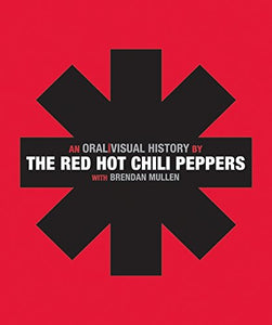 The Red Hot Chili Peppers: An Oral/Visual History