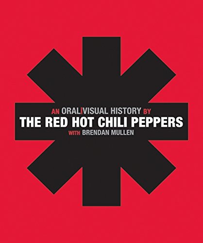 The Red Hot Chili Peppers: An Oral/Visual History