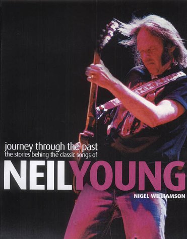 🇨🇦 Neil Young: Journey Through the Past: The Stories Behind the Classic Songs of Neil Young (Book)