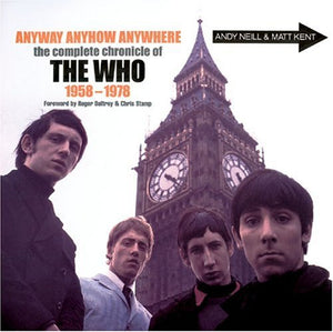 Anyway Anyhow Anywhere: The Complete Chronicle of the Who 1958-1978