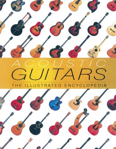 Acoustic Guitars: The Illustrated Encyclopedia