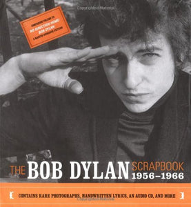 Bob Dylan. Scrapbook 1956-1966