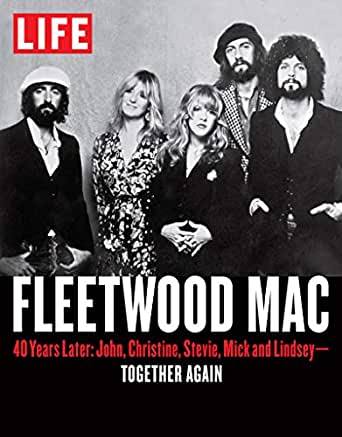 LIFE Fleetwood Mac: 40 Years Later - Together Again