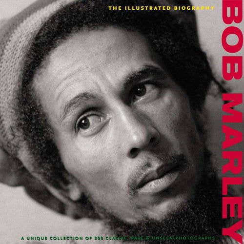 Bob Marley: The Illustrated Biography