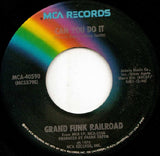 Grand Funk Railroad – Can You Do It (7")