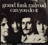 Grand Funk Railroad – Can You Do It (7")