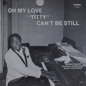 Menard Rogers – Oh My Love "Titty" Can't Be Still (LP)