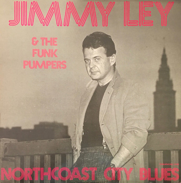 Jimmy Ley & The Funk Pumpers – Northcoast City Blues (LP)