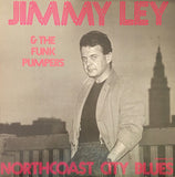 Jimmy Ley & The Funk Pumpers – Northcoast City Blues (LP)