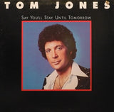 Tom Jones ‎– Say You'll Stay Until Tomorrow (LP)