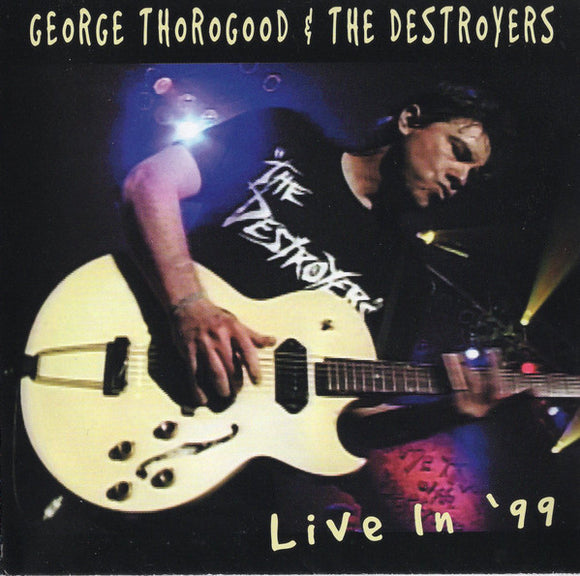 George Thorogood & The Destroyers‎ - Live In '99 (CD)