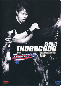 George Thorogood And The Destroyers  - 30th Anniversary Tour: Live (DVD)