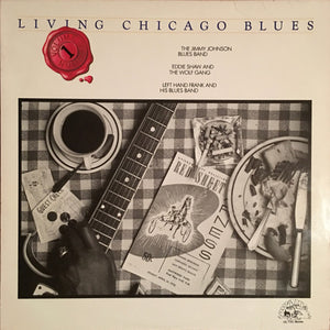 The  Jimmy Johnson Blues Band / Eddie Shaw And The Wolf Gang / Left Hand Frank And His Blues Band  - Living Chicago Blues - Volume 1 (LP)