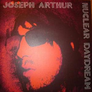 Joseph Arthur – Nuclear Daydream (LP, record 2 only)