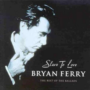 Bryan Ferry   - Slave To Love: The Best Of The Ballads (CD)