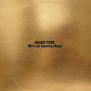 Grand Funk  - We're An American Band  (LP)