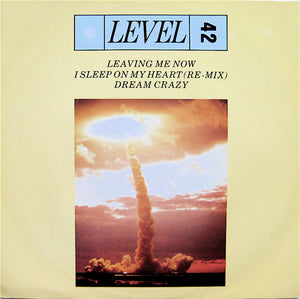 Level 42 ‎– Leaving Me Now / I Sleep On My Heart (Remix) / Dream Crazy (12")