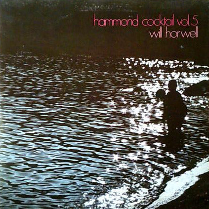 Will Horwell ‎- Hammond Cocktail Vol. 5  (LP)