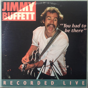 Jimmy Buffett ‎ - You Had To Be There - Recorded Live  (LP)