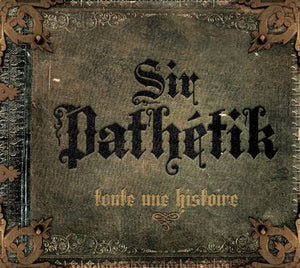 Sir Pathétik ‎– Toute Une Histoire (CD)