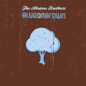 The Abrams Brothers – Blue On Brown (CD)
